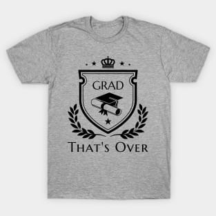 Glad That's Over Funny Grad Quote T-Shirt